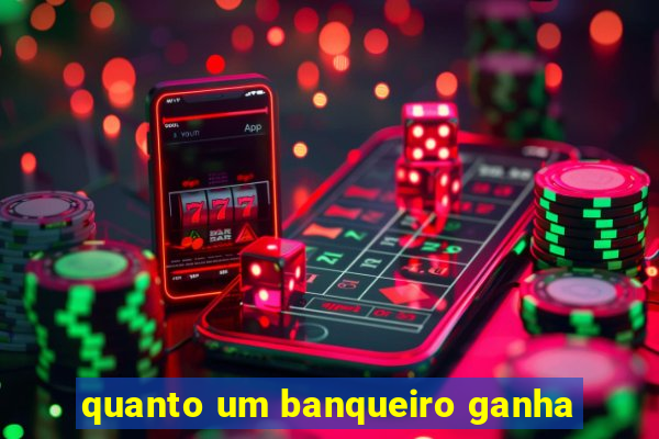 quanto um banqueiro ganha